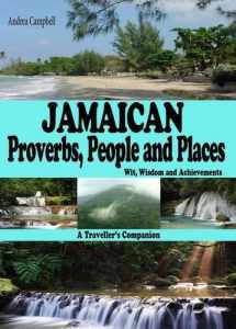 9781906169558-1906169551-Jamaican Proverbs, People and Places: Wit, Wisdom and Achievements - A Traveller's Companion