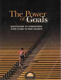 9781564143846-1564143848-The Power of Goals: Quotations to Strengthen Your Climn to New Heights (Successories Library)