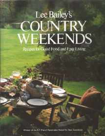 9780517548806-0517548801-Lee Bailey's Country Weekends (Recipes for Good Food and Easy Living)