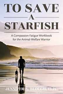 9780692755426-069275542X-To Save a Starfish: A Compassion-Fatigue Workbook for the Animal-Welfare Warrior