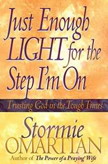 9780736900126-0736900128-Just Enough Light for the Step I'm On: Trusting God in the Tough Times