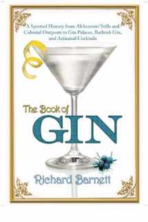 9780802120434-0802120431-The Book of Gin: A Spirited World History from Alchemists' Stills and Colonial Outposts to Gin Palaces, Bathtub Gin, and Artisanal Cocktails