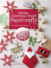 9780486842400-0486842401-Making Christmas Bright with Papercrafts: More Than 40 Festive Projects! (Dover Crafts: Origami & Papercrafts)