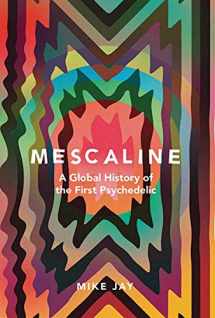 9780300231076-0300231075-Mescaline: A Global History of the First Psychedelic