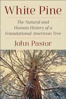 9781642831412-1642831417-White Pine: The Natural and Human History of a Foundational American Tree