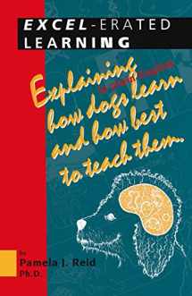 9781888047073-1888047070-Excel-erated Learning: Explaining in plain English how dogs learn and how best to teach them