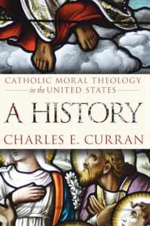 9781589011960-1589011961-Catholic Moral Theology in the United States: A History (Moral Traditions)