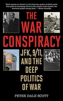 9781626360952-1626360952-The War Conspiracy: JFK, 9/11, and the Deep Politics of War