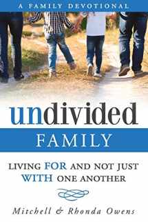 9780692484180-0692484183-Undivided: A Family Devotional: Living FOR And Not Just WITH One Another