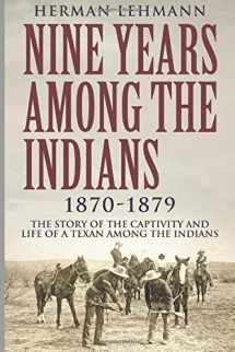9781549842948-1549842943-Nine Years Among the Indians, 1870-1879: The Story of the Captivity and Life of a Texan Among the Indians