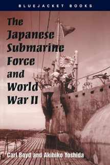 9781557500151-1557500150-The Japanese Submarine Force and World War II (Bluejacket Books)