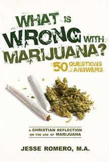 9781619565470-1619565471-What is Wrong With Marijuana, A Christian Reflection on the use of Marijuana