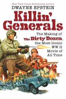 9780806542416-0806542411-Killin' Generals: The Making of The Dirty Dozen, the Most Iconic WW II Movie of All Time