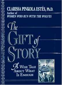 9780345388353-0345388356-The Gift of Story: A Wise Tale About What is Enough