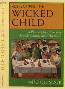9781558491809-1558491805-Respecting the Wicked Child: A Philosophy of Secular Jewish Identity and Education