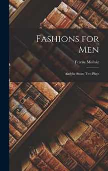 9781015883833-1015883834-Fashions for Men: And the Swan; Two Plays