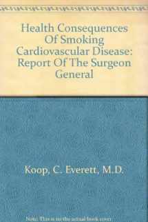 9780788123122-0788123122-Health Consequences Of Smoking Cardiovascular Disease: Report Of The Surgeon General