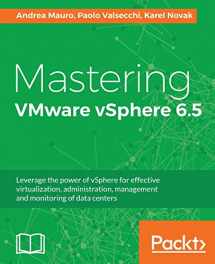 9781787286016-1787286010-Mastering VMware vSphere 6.5: Leverage the power of vSphere for effective virtualization, administration, management and monitoring of data centers
