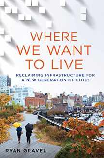 9781250078254-1250078253-Where We Want to Live: Reclaiming Infrastructure for a New Generation of Cities