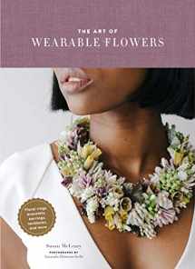 9781452175874-145217587X-The Art of Wearable Flowers: Floral Rings, Bracelets, Earrings, Necklaces, and More (How to Make 40 Fresh Floral Accessories, Flower Jewelry Book)