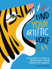 9781452168869-1452168865-Find Your Artistic Voice: The Essential Guide to Working Your Creative Magic (Art Book for Artists, Creative Self-Help Book) (Lisa Congdon x Chronicle Books)
