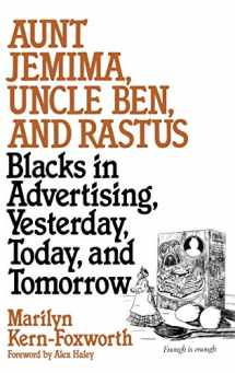 9780313267987-0313267987-Aunt Jemima, Uncle Ben, and Rastus: Blacks in Advertising, Yesterday, Today, and Tomorrow (Contributions in Afro-American and African Studies)