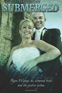 9780974060279-0974060275-Submerged: Ryan Widmer, his drowned bride and the justice system