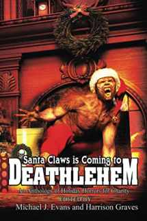 9781947227583-1947227580-Santa Claws is Coming to Deathlehem: An Anthology of Holiday Horrors for Charity