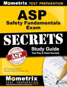 9781609712099-1609712099-ASP Safety Fundamentals Exam Secrets Study Guide: ASP Test Review for the Associate Safety Professional Exam