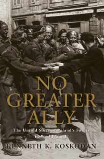 9781846033650-1846033659-No Greater Ally: The Untold Story of Poland's Forces in World War II (General Military)
