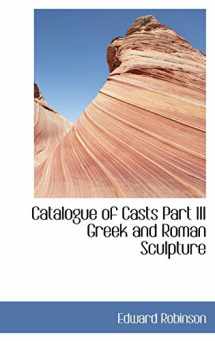 9780559360633-0559360630-Catalogue of Casts: Greek and Roman Sculpture