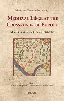9782503545400-2503545408-Medieval Liège at the Crossroads of Europe: Monastic Society and Culture, 1000-1300 (Medieval Church Studies)
