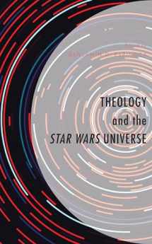 9781978707238-1978707231-Theology and the Star Wars Universe (Theology, Religion, and Pop Culture)