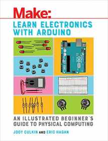 9781680453744-1680453742-Learn Electronics with Arduino: An Illustrated Beginner's Guide to Physical Computing (Make: Technology on Your Time)