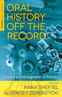9781137339645-1137339640-Oral History Off the Record: Toward an Ethnography of Practice (Palgrave Studies in Oral History)
