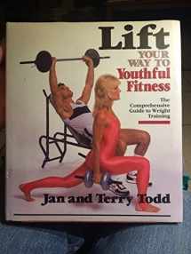 9780316850612-0316850616-Lift Your Way to Youthful Fitness: A Comprehensive Guide to Weight Training