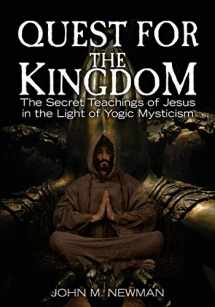 9781456317621-1456317628-Quest for the Kingdom: The Secret Teachings of Jesus in the Light of Yogic Mysticism