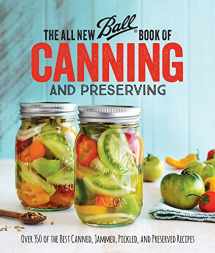 9780848746780-0848746783-The All New Ball Book Of Canning And Preserving: Over 350 of the Best Canned, Jammed, Pickled, and Preserved Recipes