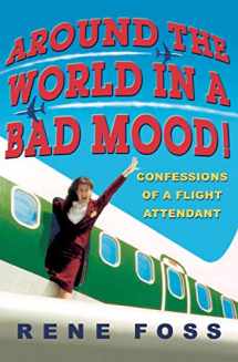 9780786890118-0786890118-Around the World in a Bad Mood!: Confessions of a Flight Attendant