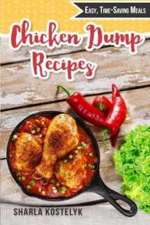 9781515071471-1515071472-Chicken Dump Recipes: Easy, Time-Saving Meals