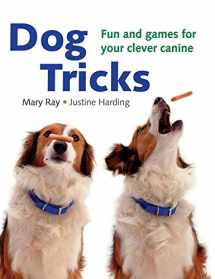 9781592232888-1592232884-Dog Tricks: Fun and Games for Your Clever Canine