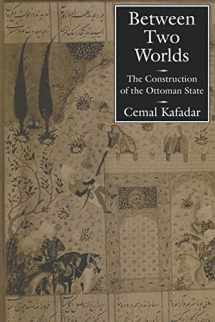 9780520206007-0520206002-Between Two Worlds: The Construction of the Ottoman State