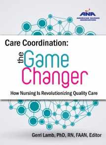 9781558105430-1558105433-Care Coordination: The Game Changer--How Nursing Is Revolutionizing Quality Care