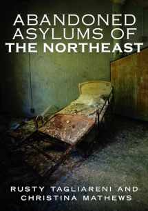 9781634990998-1634990994-Abandoned Asylums of the Northeast