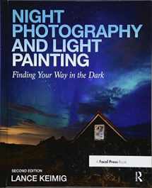 9781138457911-1138457914-Night Photography and Light Painting: Finding Your Way in the Dark