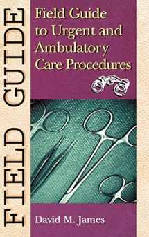 9780781728232-0781728231-Field Guide to Urgent and Ambulatory Care Procedures (Field Guide Series)
