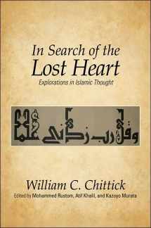 9781438439358-1438439350-In Search of the Lost Heart: Explorations in Islamic Thought