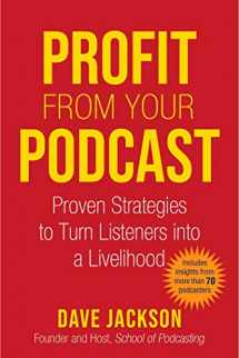 9781621537724-1621537722-Profit from Your Podcast: Proven Strategies to Turn Listeners into a Livelihood