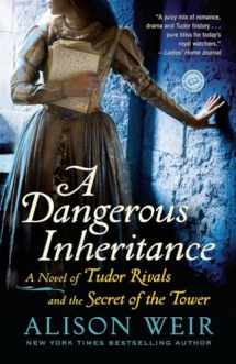 9780345511904-0345511905-A Dangerous Inheritance: A Novel of Tudor Rivals and the Secret of the Tower