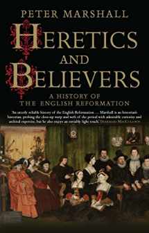 9780300234589-0300234589-Heretics and Believers: A History of the English Reformation